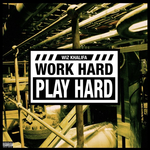 Stream Work Hard, Play Hard by Wiz Khalifa | Listen online for