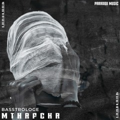 Basstrologe - MTHRFCKR (Preview) out now on Paradox Music