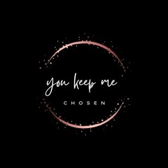 You Keep Me- Chosen  (Recorded/Mixed/Mastered. @MannaMusick