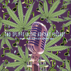 Two Spliffs In The Ashtray Podcast EP #2 - New Year's Eve Special 2024