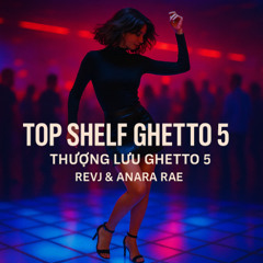 Top-Shelf Ghetto (Song Đỉnh Cao)