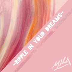 Mila - Ripple in your dreams (Original Mix)