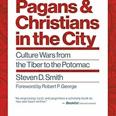 Read [KINDLE PDF EBOOK EPUB] Pagans and Christians in the City: Culture Wars from the