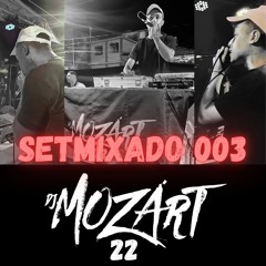 SETMIXADO 003 - RITMO DAS FAVELAS (DJ MOZÁRT 22)