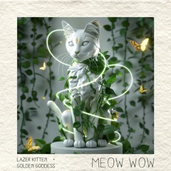 Lazer Kitten & Golden Goddess - Meow Wow