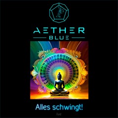 Aether Blue - Alles schwingt! (Live)