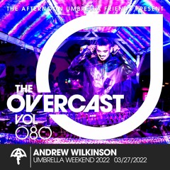 The Overcast ☂ 080: Andrew Wilkinson - Live @ Umbrella Weekend '22