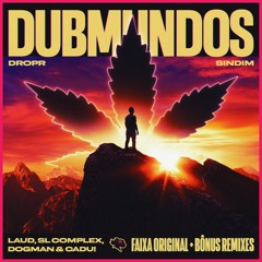Dropr e Sindim - Dubmundos