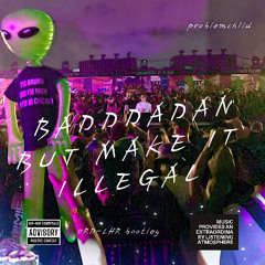 Baddadan But Make It Illegal (ProblemChild ORD-LHR Bootleg)