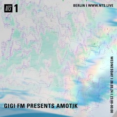 NTS RADIO GiGi FM Presents Amotik 28.02.2024