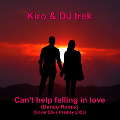 Kiro & DJ Irek - Can't help falling in love (Dance Remix)(Cover Elvis Presley 2025)