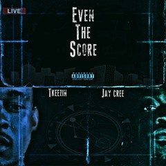 Even The Score Feat. Jay Cree