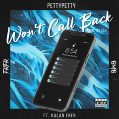 Won’t Call Back Ft Kalan.FrFr (Prod By YaBoyELI)