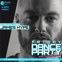 Friday Dance Party #102 with James Hype