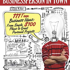 [Read] EBOOK 💚 Become the Youngest Businessperson in Town: 111 Teen Business Ideas: