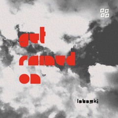 Loboski - Get Rained On [Free Download]