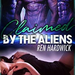 [Get] PDF EBOOK EPUB KINDLE Claimed by the Aliens: A Reverse Harem Sci-Fi Romance (Viraxian Mates) b