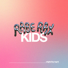 Kids (RABE RAX Edit) - MGMT
