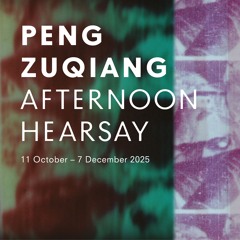 Artist Talk / Peng Zuqiang