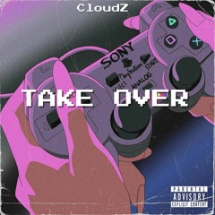 Take Over (full song by CloudZ-ft.xEnigma)