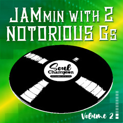 Jam-2 - SoulChampion: Jammin with 2 Notorious Gs - Volume 2