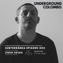 Subterrânea Episode 002 - Sinan Arsan