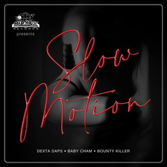 Dexta Daps - Slow Motion FAST Ft Bounty Killer Baby Cham