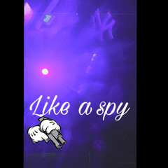 Like a spy