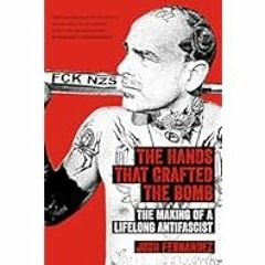 [Read Book] [The Hands that Crafted the Bomb: The Making of a Lifelong Antifascist] - Josh Fer