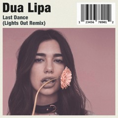 Dua Lipa - Last Dance (Lights Out Remix)