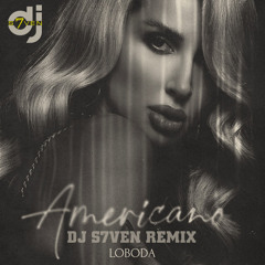 Loboda - Americano (DJ S7ven Radio Edit)