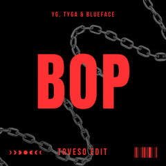 YG, Tyga & Blueface - BOP (TRVESO Edit) [FREE DOWNLOAD]