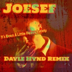 Joesef, GBX - It's Been A Little Heavy Lately (Dayle Hynd Remix)