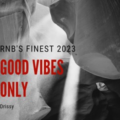 GOOD VIBES ONLY RNB's FINEST 2023