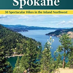 [Get] EPUB 🖌️ Five-Star Trails: Spokane: 30 Spectacular Hikes in the Inland Northwes