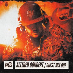 ALTERED CONCEPT | GUEST MIX 007