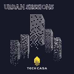 Tech Casa Urban Sessions