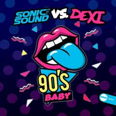 Sonic Sound & Dj Dexi 90's Baby