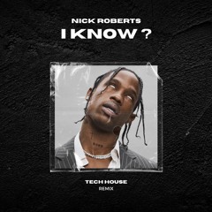 Travis Scott - I KNOW ? (NICK ROBERTS Remix) SNIPPET