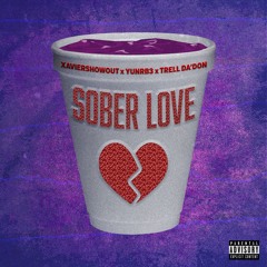 "SOBER LOVE" Xaviershoutout x YunRb3 x Trell Da'Don