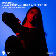 Spectral b2b Jaz Imsky with Rolla & Friends - 08 May 2025
