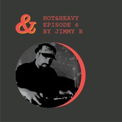 Hot&Heavy - Episode 6 By Jimmy B.