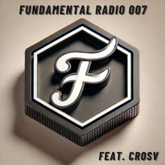 Fundamental Radio 007 w/ CROSV
