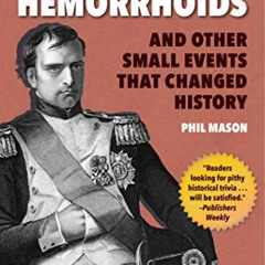 [Download] KINDLE 💗 Napoleon's Hemorrhoids: And Other Small Events that Changed Hist