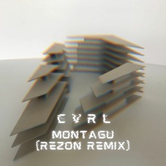CVRL - Montagu (Rezon Remix)