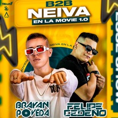 NEIVA EN LA MOVIE 1.0 - B2B FELIPE CEDEÑO - BRAYAN POVEDA ( LIVE SET )
