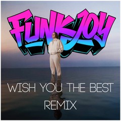 Lewis Capaldi - Wish You The Best (funkjoy Remix)