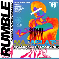 RUMBLE x 0 To 100 - SIDHU MOOSEWALA x SKRILLEX x FRED AGAIN x MAJA BLAZE