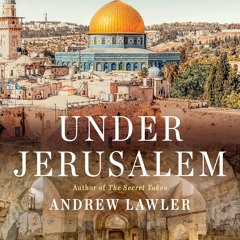 Download PDF Under Jerusalem: The Buried History of the World's Most Contested