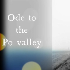 Ode to the Po Valley